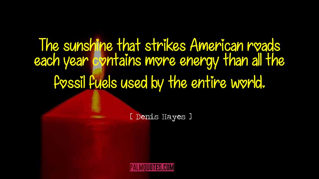Denis Hayes Quotes: The sunshine that strikes American