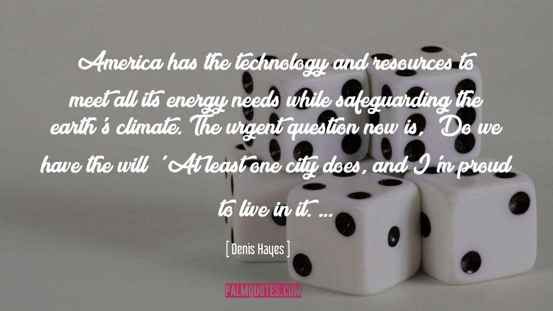 Denis Hayes Quotes: America has the technology and