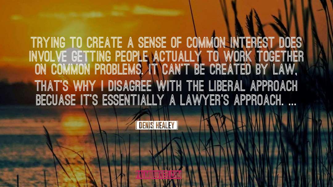 Denis Healey Quotes: Trying to create a sense