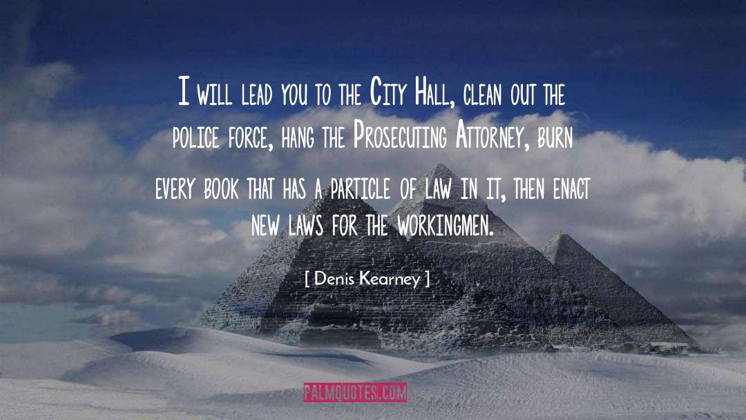 Denis Kearney Quotes: I will lead you to