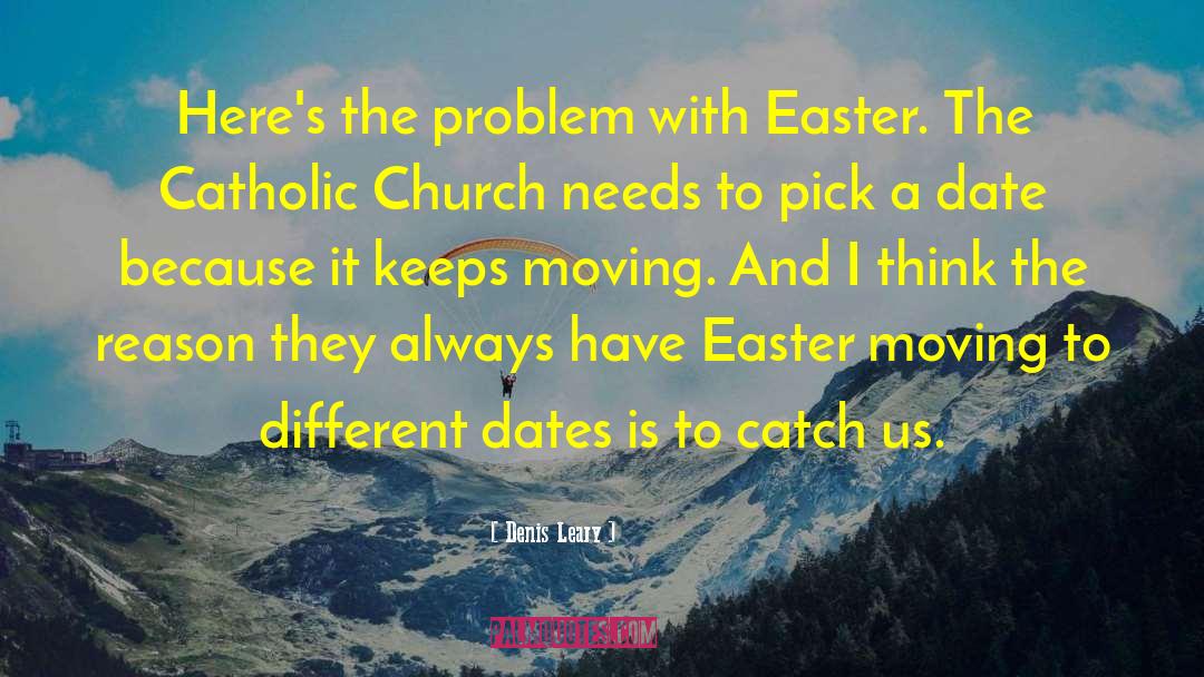 Denis Leary Quotes: Here's the problem with Easter.