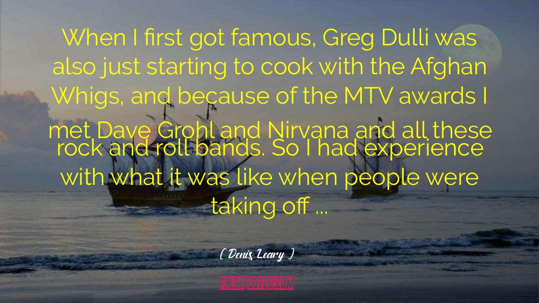 Denis Leary Quotes: When I first got famous,