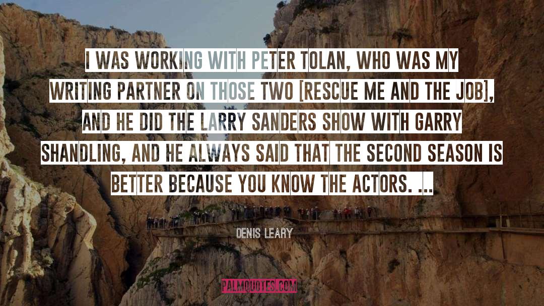 Denis Leary Quotes: I was working with Peter