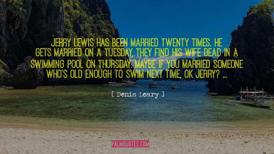 Denis Leary Quotes: Jerry Lewis has been married