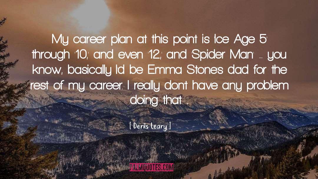 Denis Leary Quotes: My career plan at this