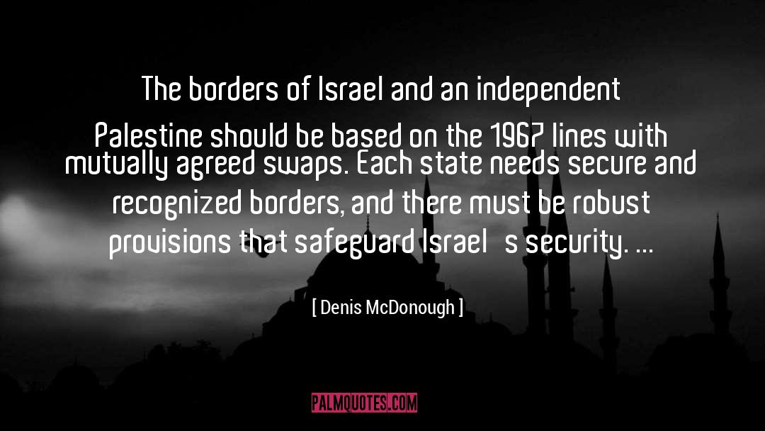 Denis McDonough Quotes: The borders of Israel and