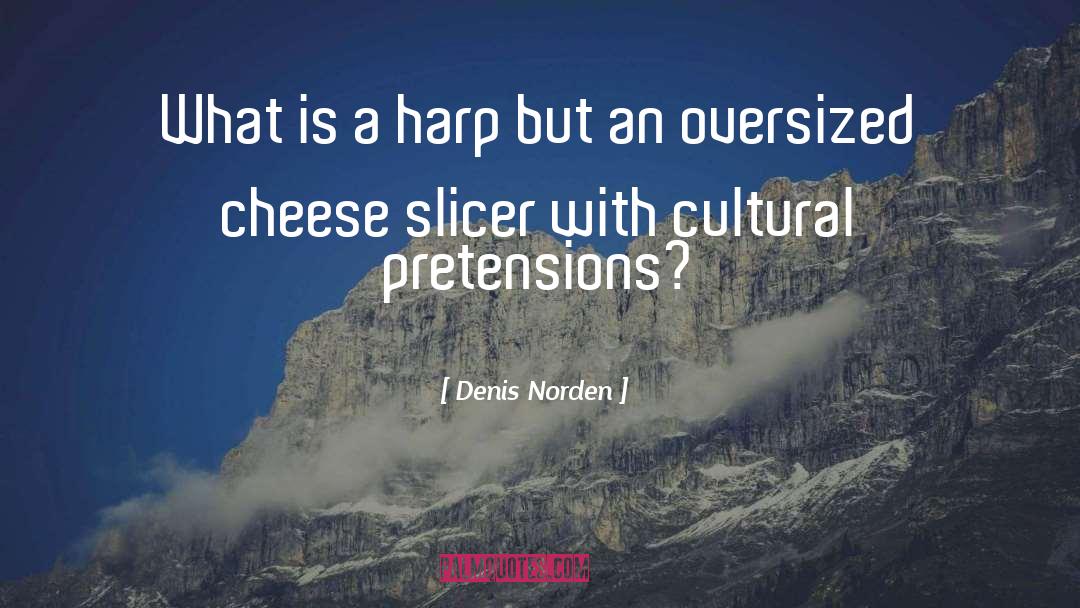 Denis Norden Quotes: What is a harp but