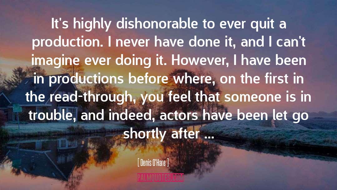 Denis O'Hare Quotes: It's highly dishonorable to ever