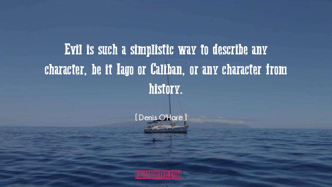 Denis O'Hare Quotes: Evil is such a simplistic