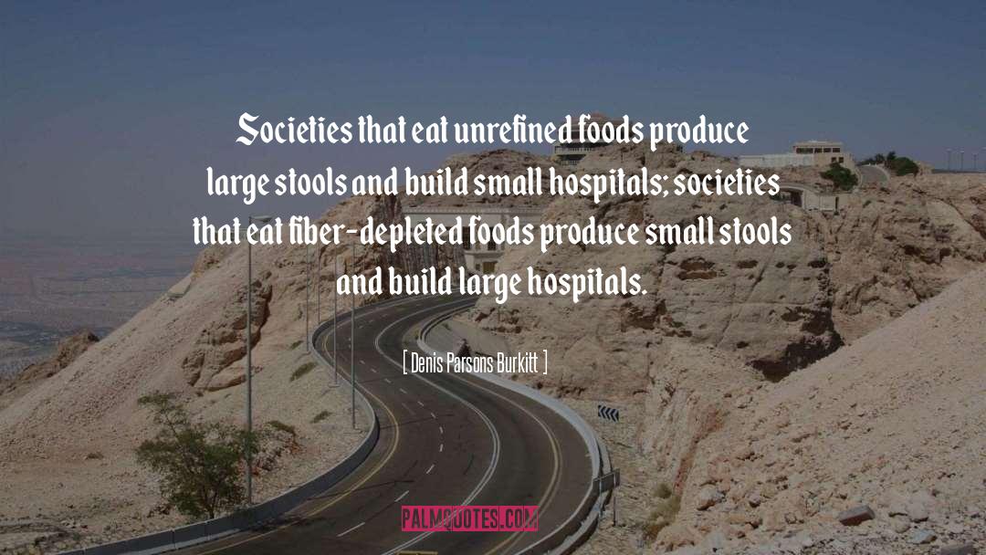 Denis Parsons Burkitt Quotes: Societies that eat unrefined foods