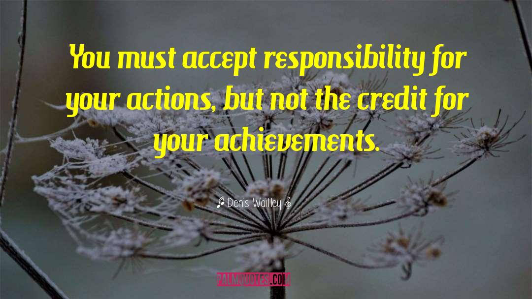 Denis Waitley Quotes: You must accept responsibility for