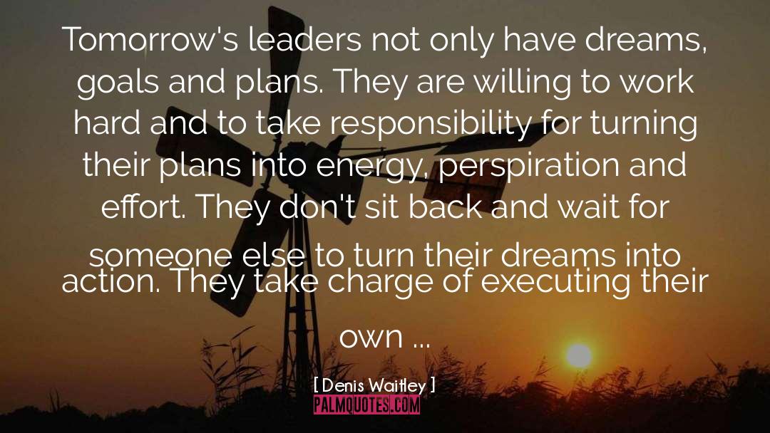 Denis Waitley Quotes: Tomorrow's leaders not only have