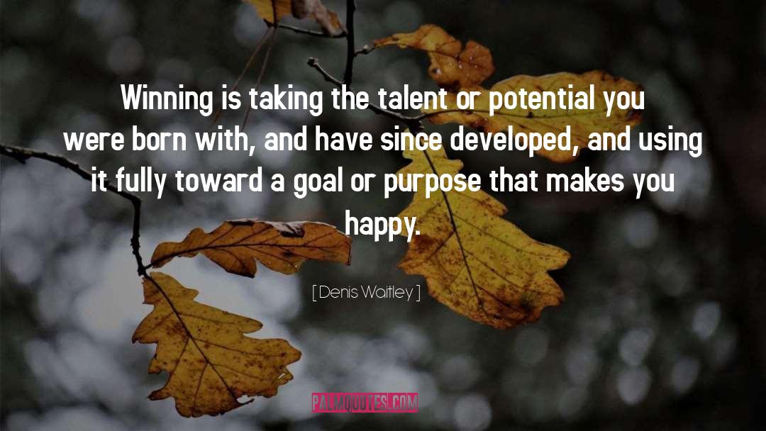 Denis Waitley Quotes: Winning is taking the talent