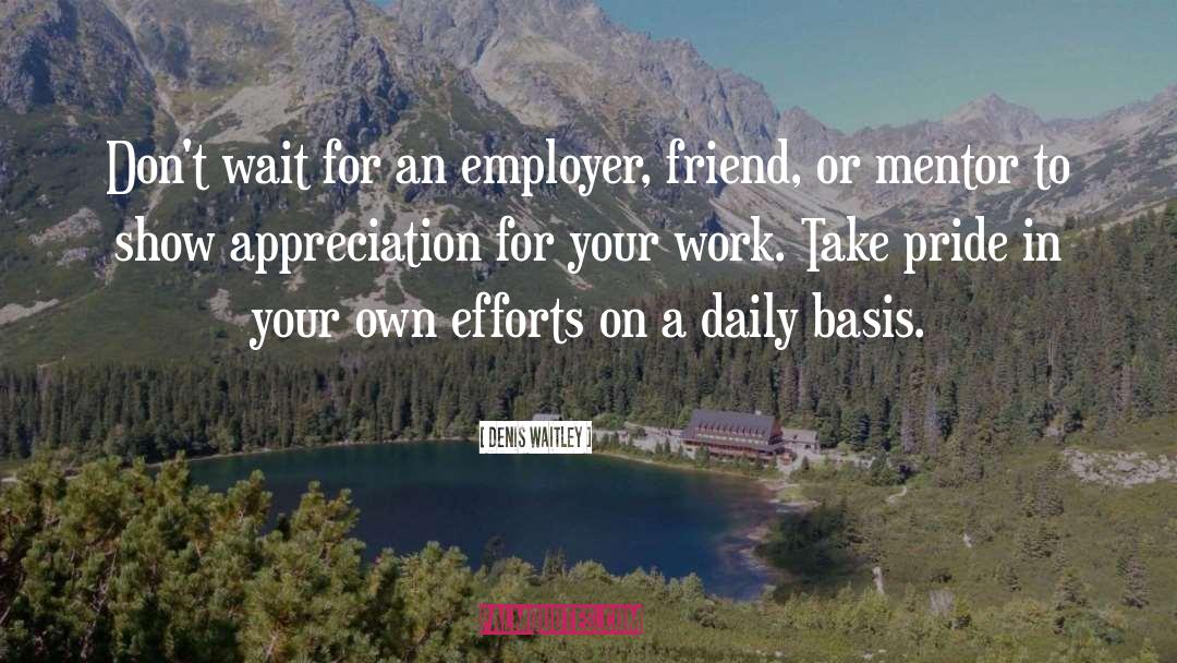 Denis Waitley Quotes: Don't wait for an employer,