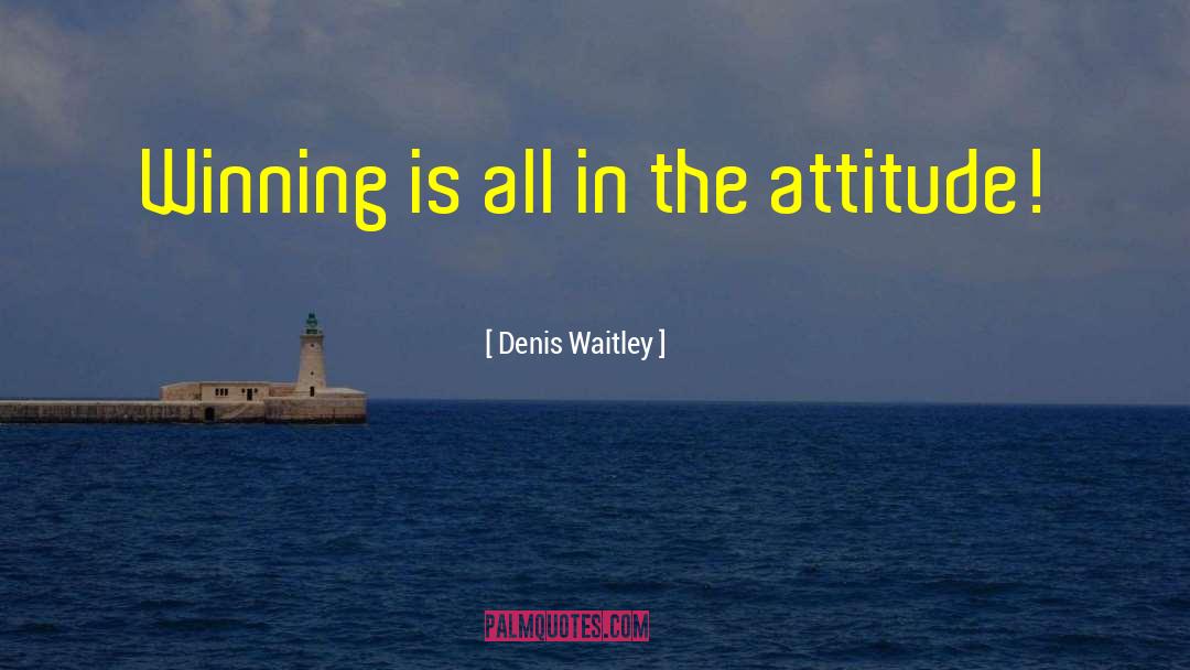 Denis Waitley Quotes: Winning is all in the