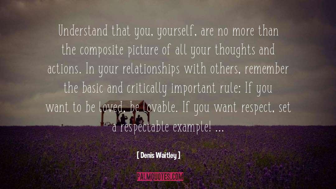 Denis Waitley Quotes: Understand that you, yourself, are