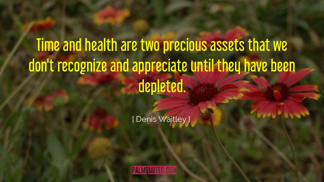 Denis Waitley Quotes: Time and health are two