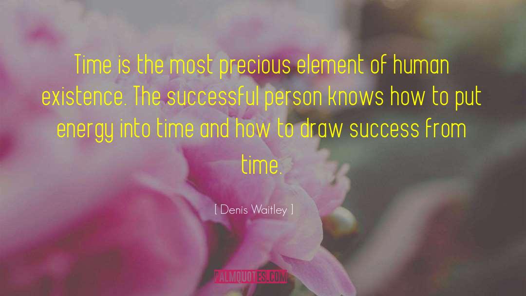 Denis Waitley Quotes: Time is the most precious