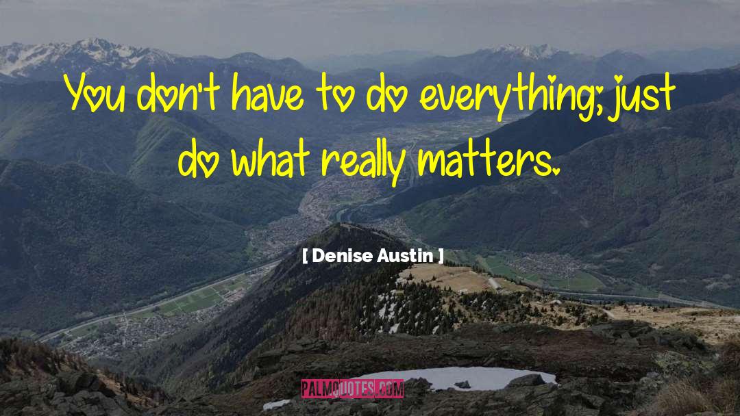 Denise Austin Quotes: You don't have to do