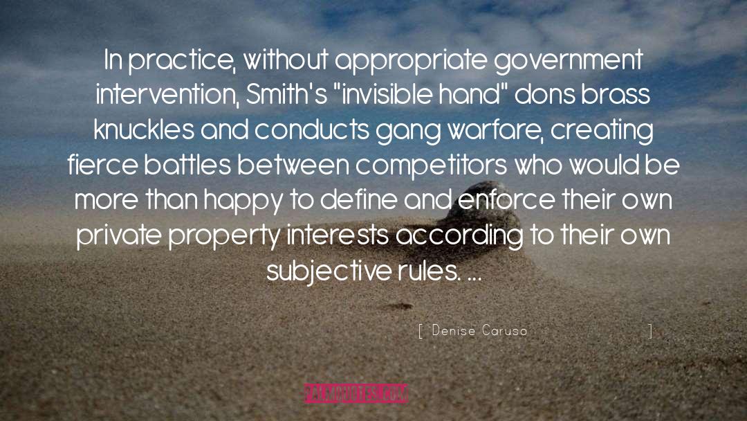 Denise Caruso Quotes: In practice, without appropriate government