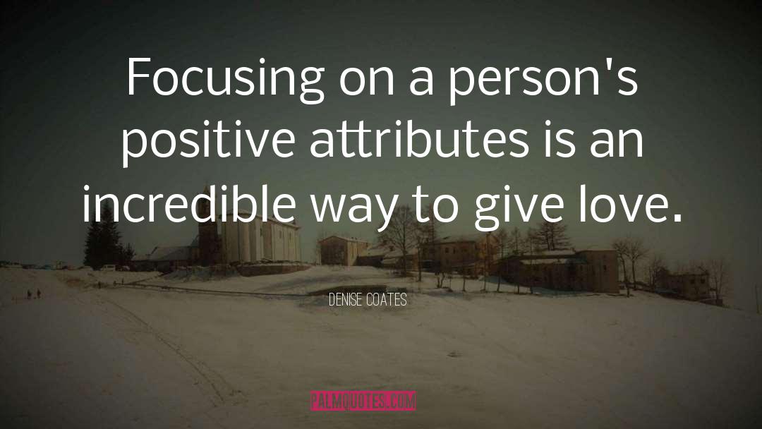 Denise Coates Quotes: Focusing on a person's positive