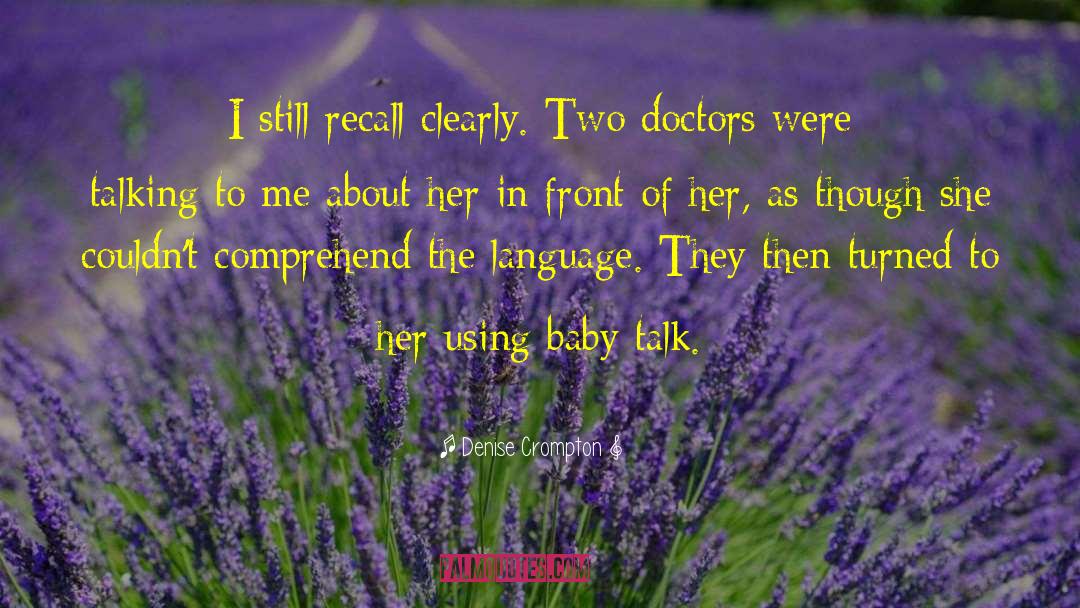 Denise Crompton Quotes: I still recall clearly. Two