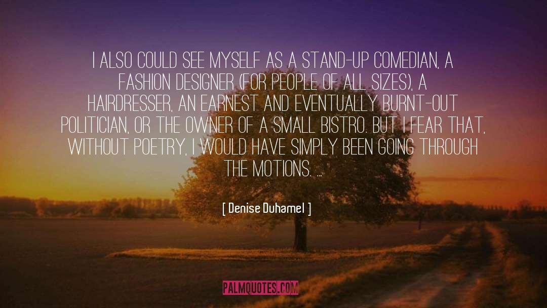 Denise Duhamel Quotes: I also could see myself