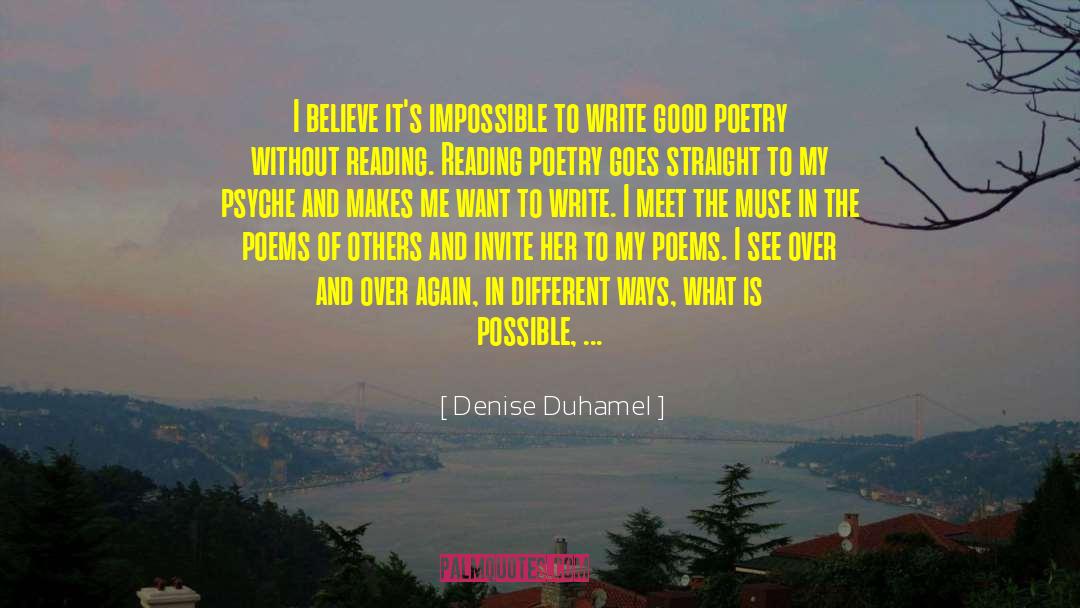 Denise Duhamel Quotes: I believe it's impossible to