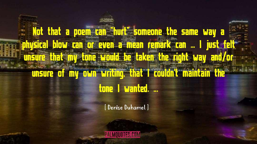 Denise Duhamel Quotes: Not that a poem can