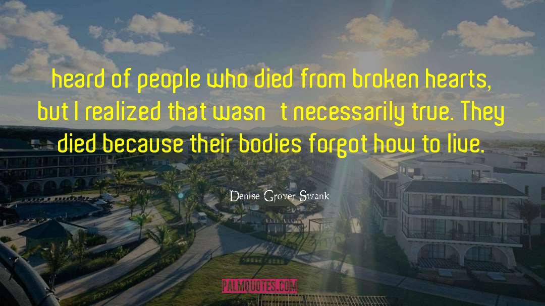 Denise Grover Swank Quotes: heard of people who died