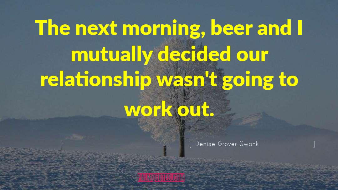Denise Grover Swank Quotes: The next morning, beer and