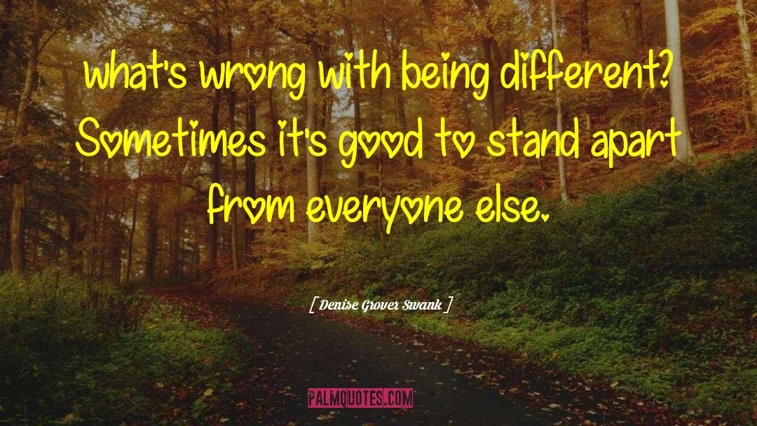 Denise Grover Swank Quotes: what's wrong with being different?