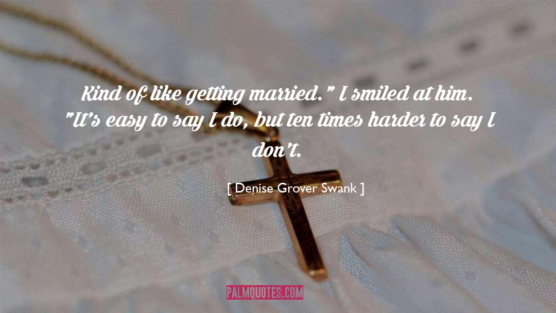 Denise Grover Swank Quotes: Kind of like getting married.