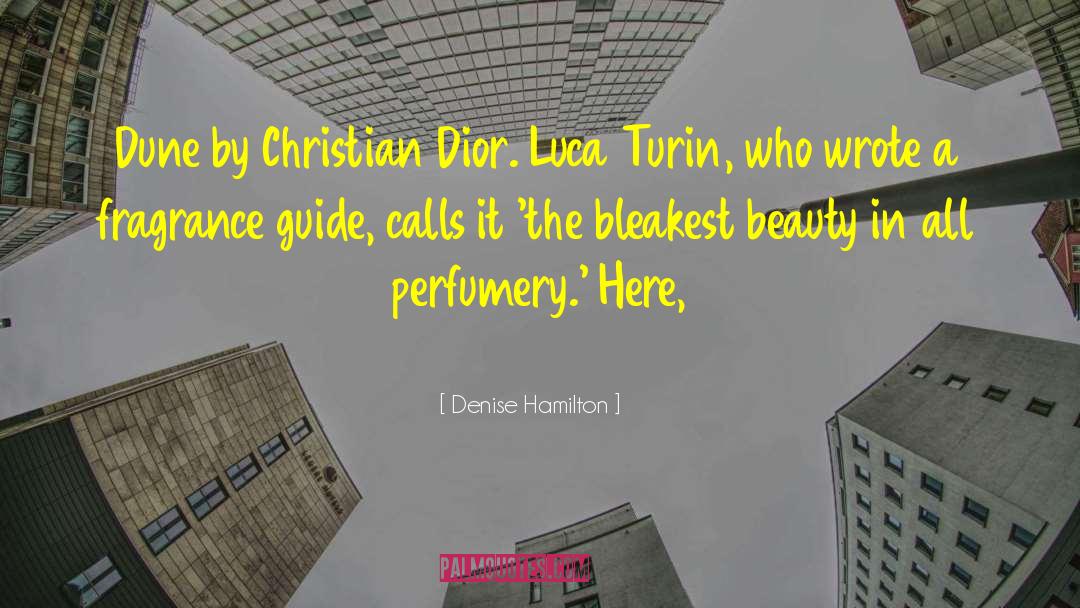 Denise Hamilton Quotes: Dune by Christian Dior. Luca