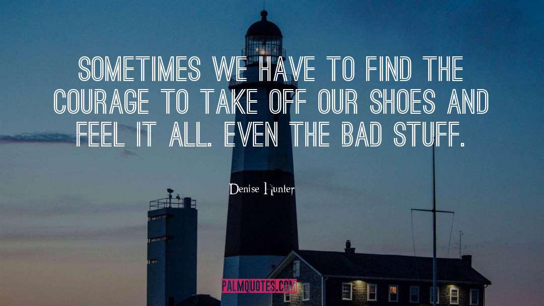 Denise Hunter Quotes: Sometimes we have to find