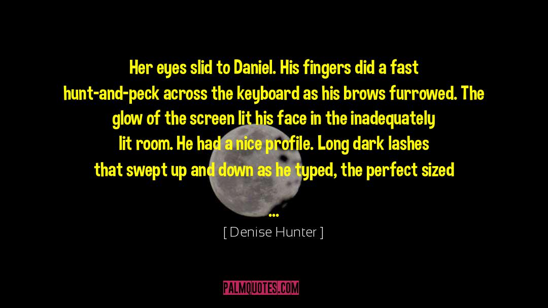 Denise Hunter Quotes: Her eyes slid to Daniel.