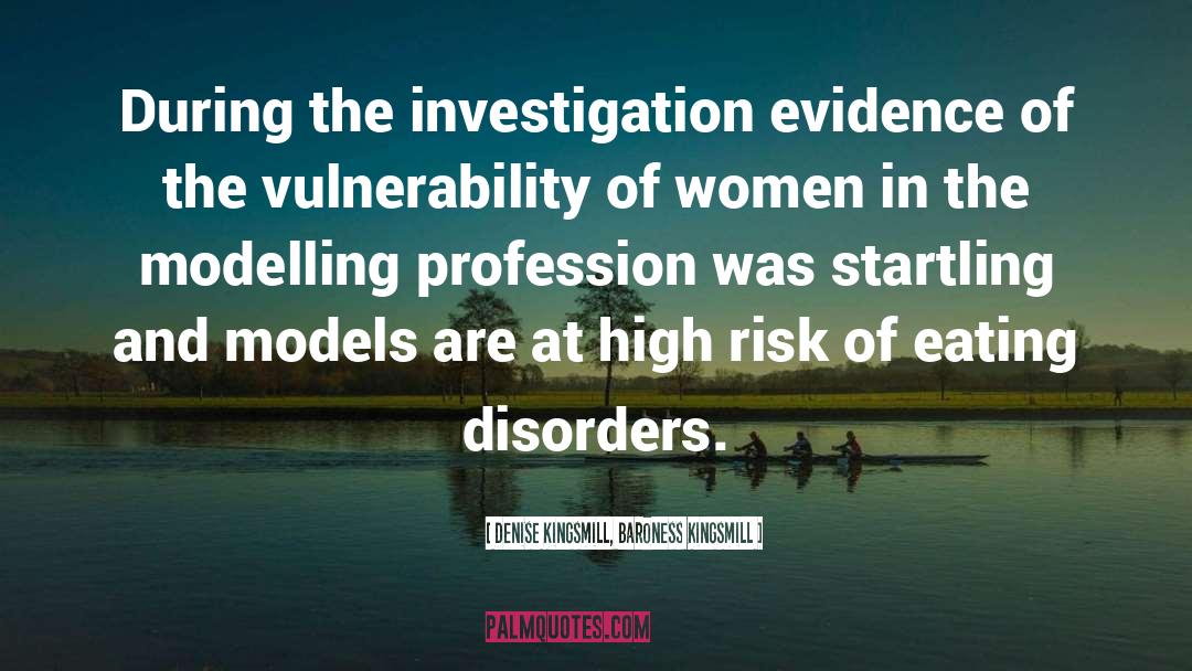 Denise Kingsmill, Baroness Kingsmill Quotes: During the investigation evidence of