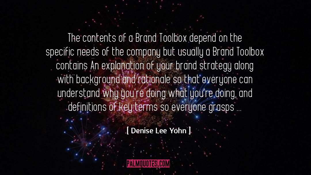 Denise Lee Yohn Quotes: The contents of a Brand