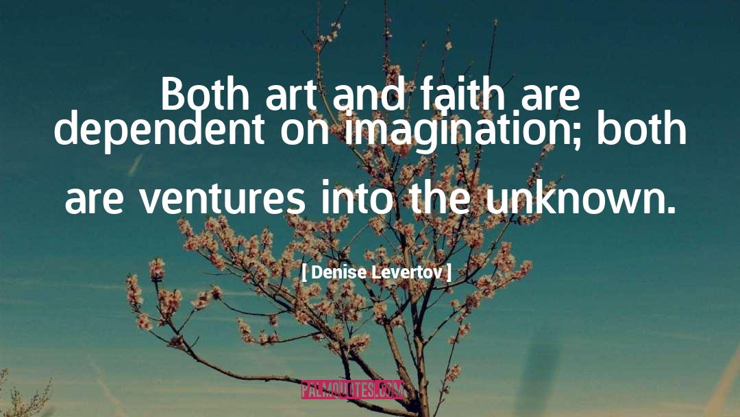 Denise Levertov Quotes: Both art and faith are