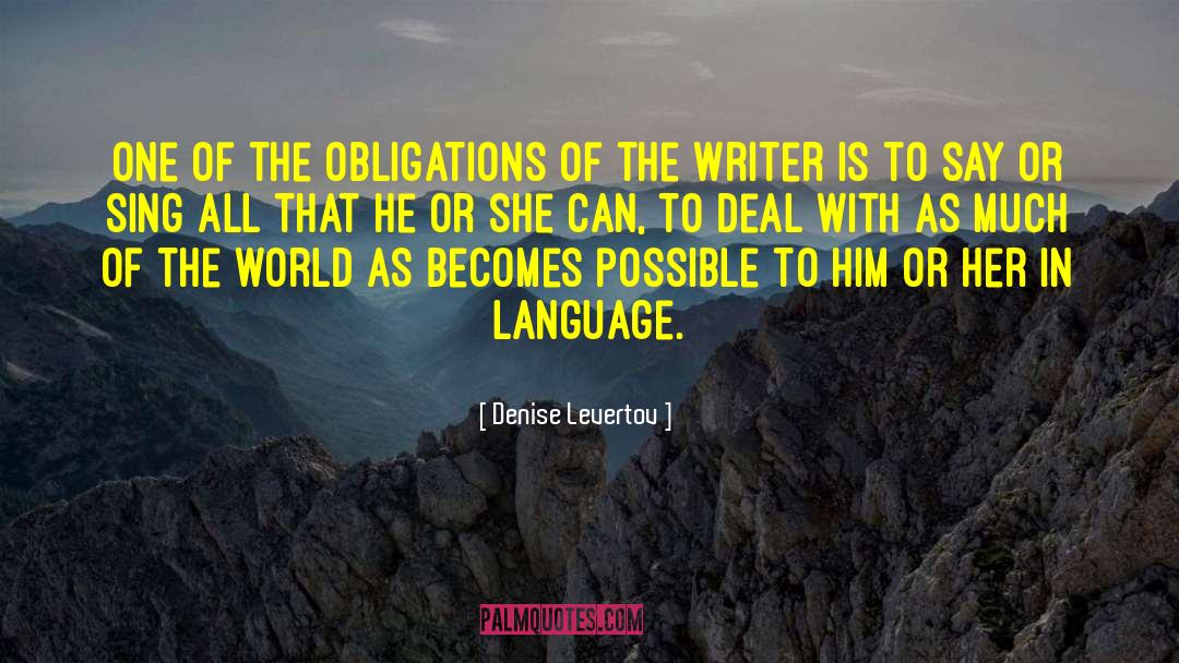Denise Levertov Quotes: One of the obligations of