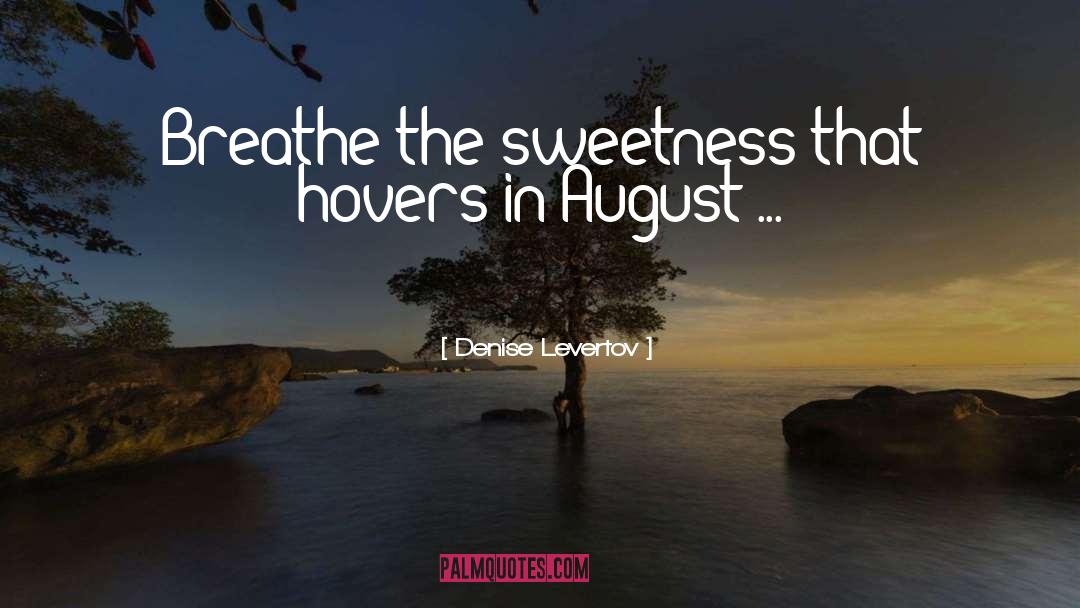 Denise Levertov Quotes: Breathe the sweetness that hovers