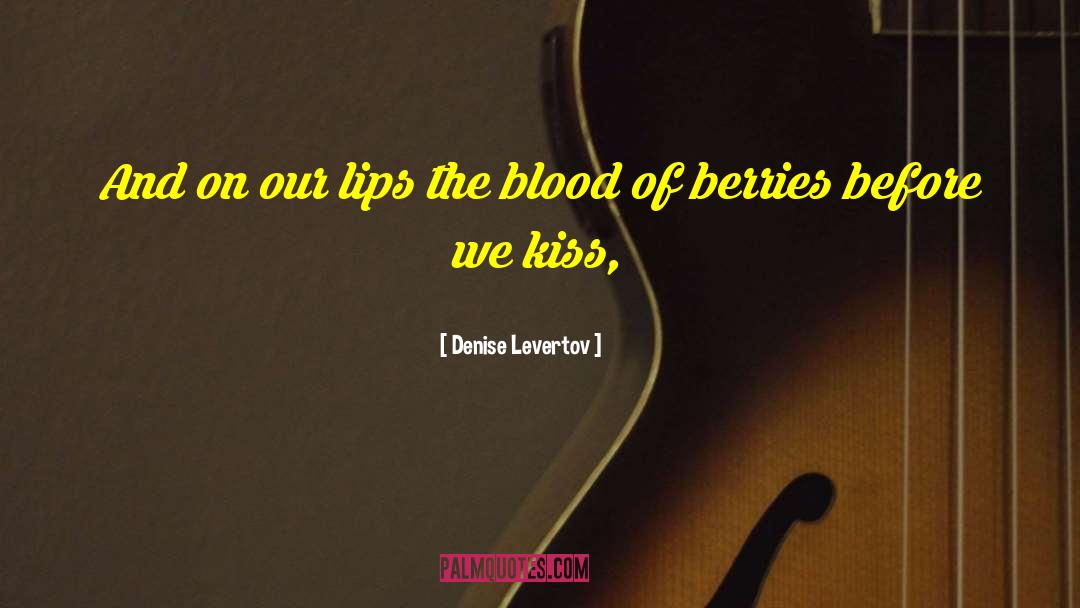 Denise Levertov Quotes: And on our lips the