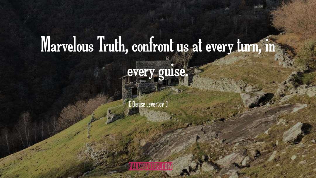 Denise Levertov Quotes: Marvelous Truth, confront us at