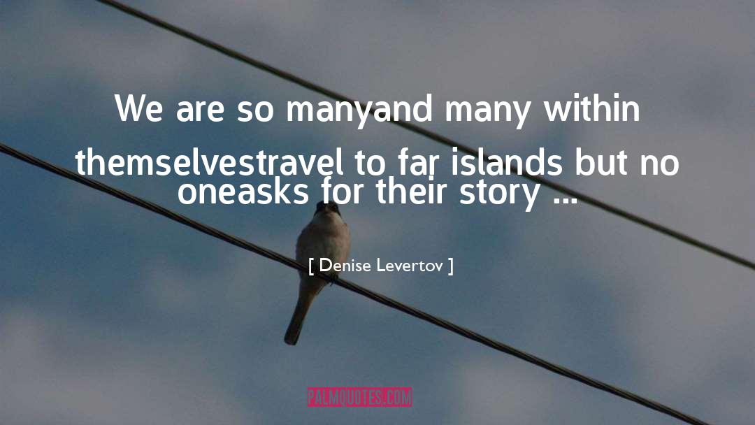 Denise Levertov Quotes: We are so many<br>and many