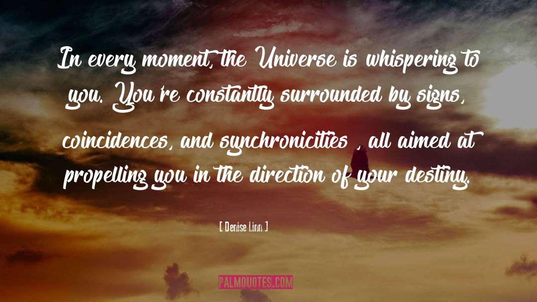 Denise Linn Quotes: In every moment, the Universe
