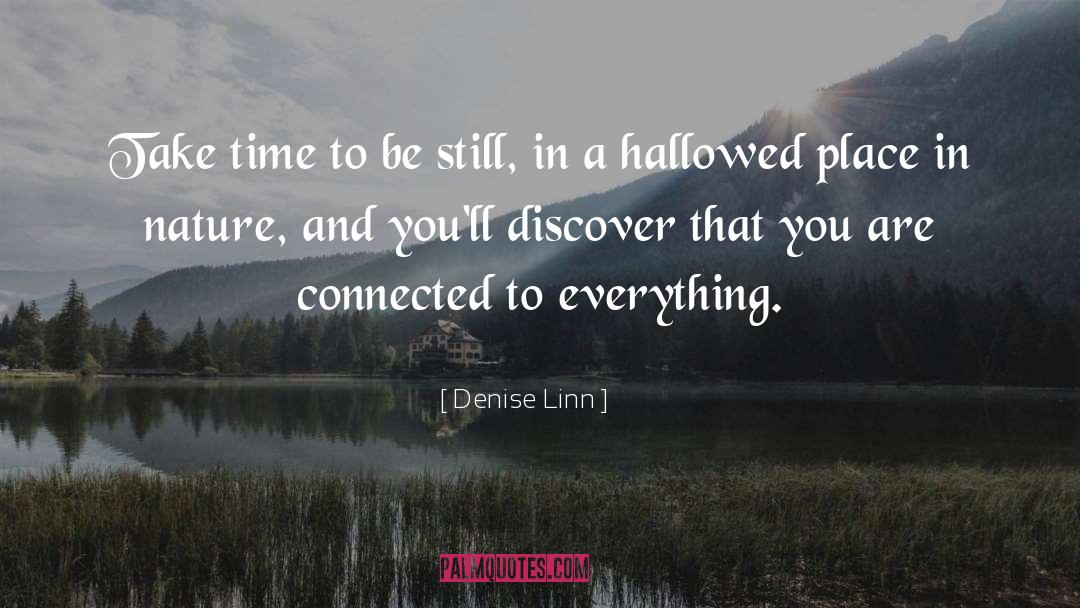 Denise Linn Quotes: Take time to be still,