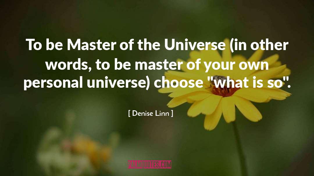 Denise Linn Quotes: To be Master of the