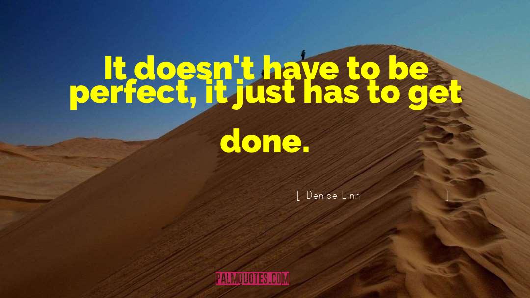 Denise Linn Quotes: It doesn't have to be
