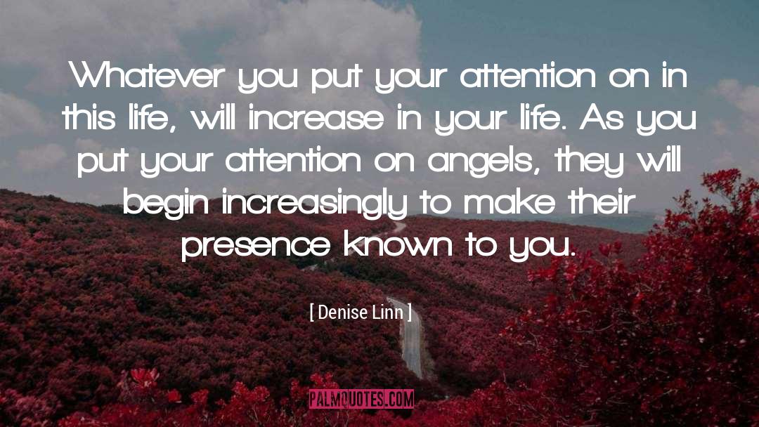 Denise Linn Quotes: Whatever you put your attention