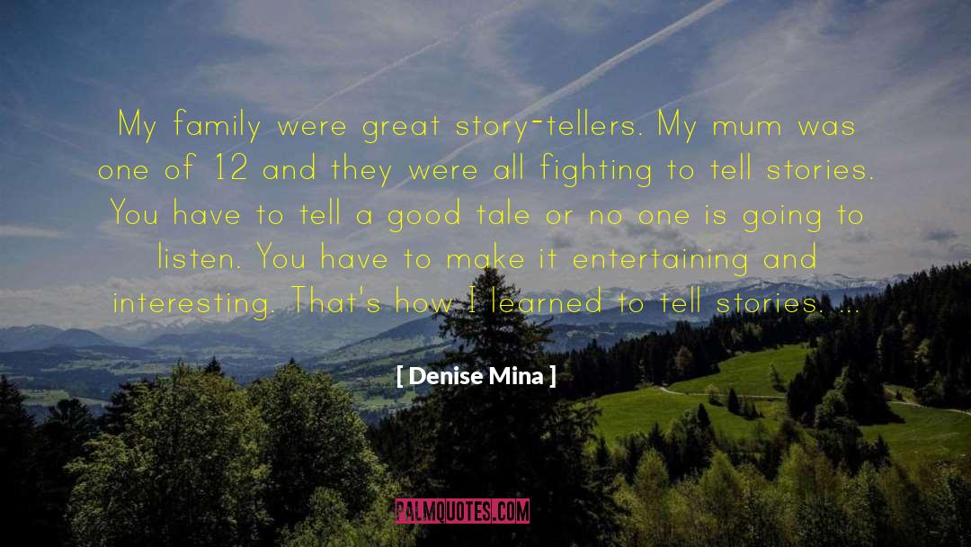 Denise Mina Quotes: My family were great story-tellers.